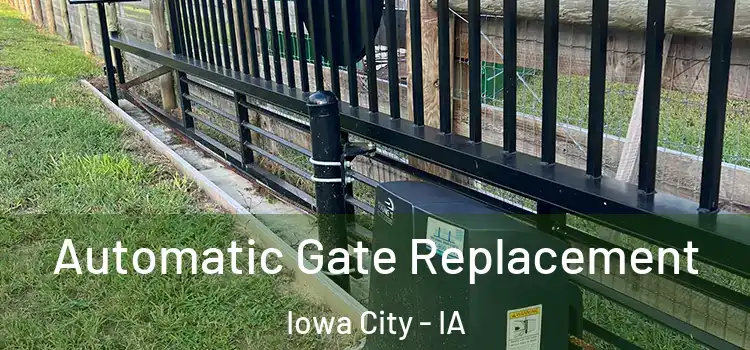  Automatic Gate Replacement Iowa City - IA