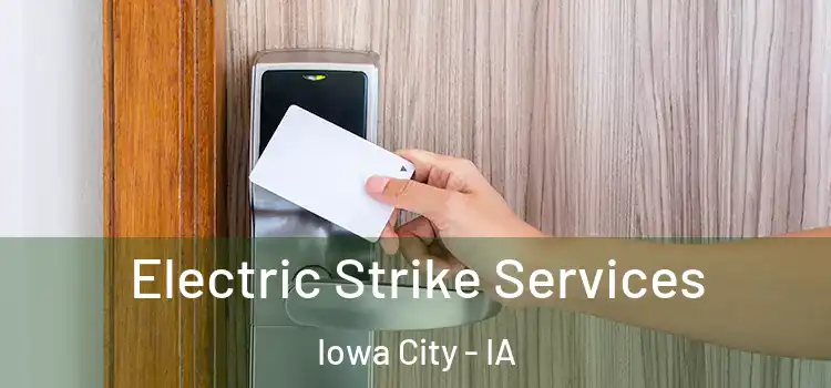  Electric Strike Services Iowa City - IA